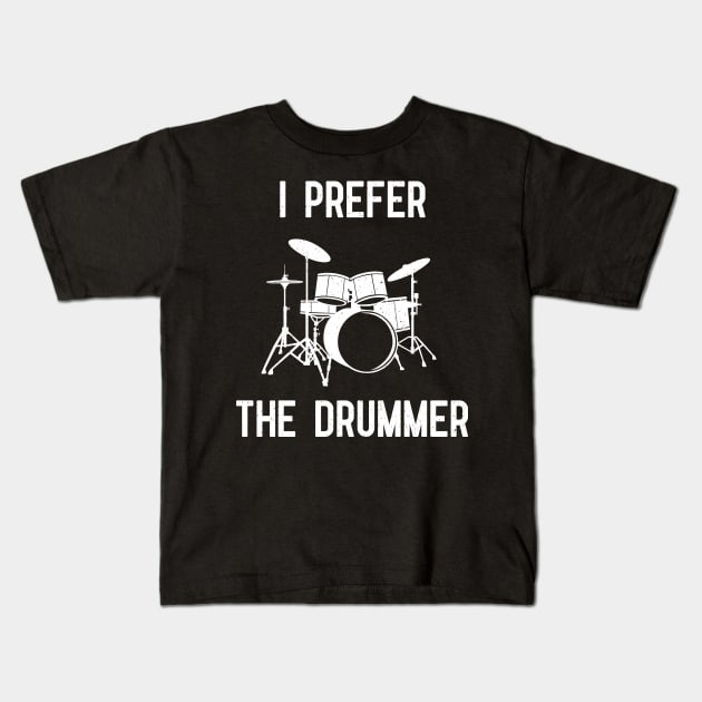 i prefer the drummer Kids T-Shirt by sj_arts